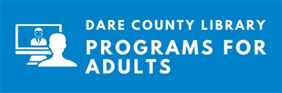 The Dare County Library has announced that its popular Library Enrichment Series for Adults will continue throughout the months of April and May with the following hourlong presentations, which will be held virtually via Zoom.