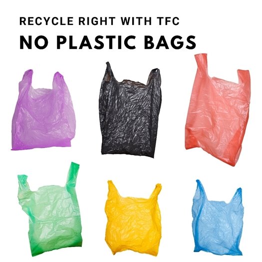 Plastic bags cannot be recycled through curbside collection because they get tangled in recycling equipment. This type of equipment is not built to handle the thin plastic, which can lead to malfunctions and damage.  If you would like to recycle your bags, please return them to a participating store. Thank you for recycling right!