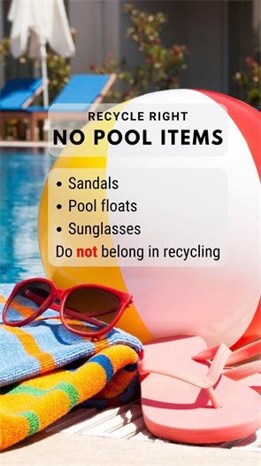 Now that swimming pool season is coming to an end, keep in mind that pool items such as noodles, goggles, toys, or pool supplies are not recyclable. 
