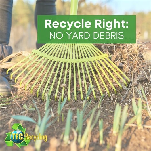 No yard debris in recycling, please.