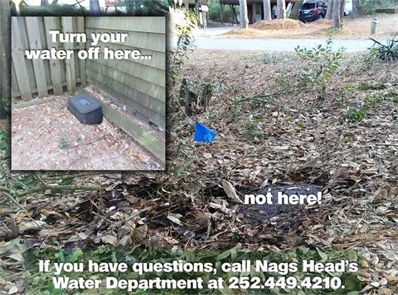 Need to Winterize Your Nags Head Property?  Please remind maintenance personnel to use the shut off valve on the owner’s side of the meter to turn the water off at the property for the winter.  If there is no valve on the owner’s side, please call us to turn the meter off. Contact Water Superintendent Ray Schoonmaker at Ray.Schoonmaker@NagsHeadNC.gov or 252-305-6425 for more information. 