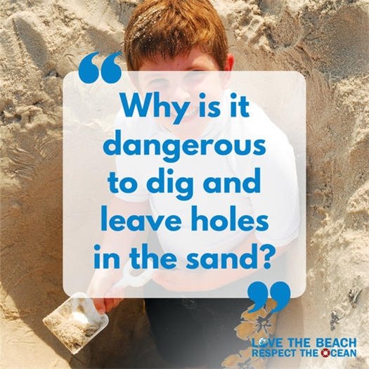 Why is it dangerous to leave holes in the sand?