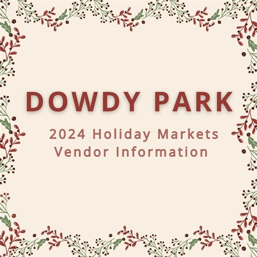 Dowdy Park Holiday Markets - Vendor Information 